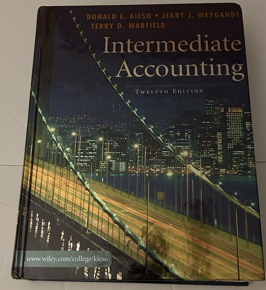 Intermediate Accounting Twelfth Edition Hardcover By Kieso, Weygandt, & Warfield