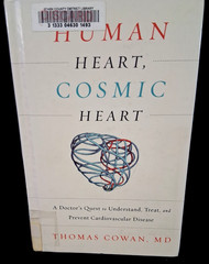 Human Heart, Cosmic Heart: A Doctor s …, Thomas Cowan~Ex-Library