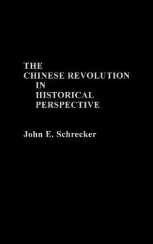 The Chinese Revolution in Historical Pers… 9780313274855 by Schrecker, John E.
