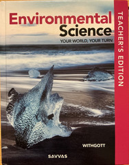 Environmental Science Your World, Your Turn Teacher’s Edition 2021 by Withgott