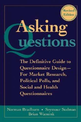 Asking Questions: The Definitive Guide to Questionnaire Design — For Mar – GOOD