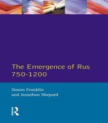 The Emergence of Rus 750-1200 (Longman History of Russia), Franklin, Simon,Shepa