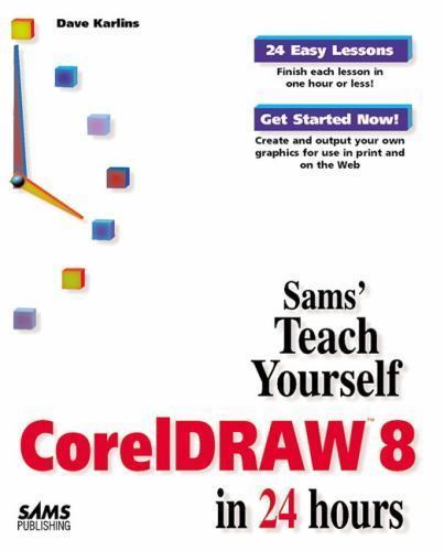 Teach Yourself CorelDRAW 8 in 24 Hours by David Karlins; Paul Mikulecky