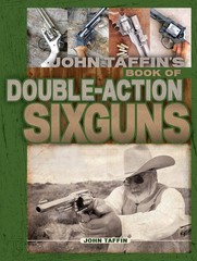 John Taffin’s Book of Double-Action Sixguns – Loading, Shooting, and Care