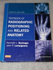 Textbook of Radiographic Positioning and Related Anatomy by John Lampignano..8th