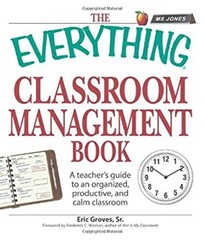 Classroom Management Book : A Teacher’s Guide to an Organized, Pr