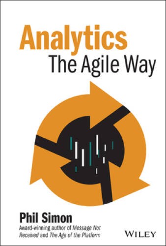 Analytics: The Agile Way (Wiley and SAS Business Series) – Hardcover – GOOD