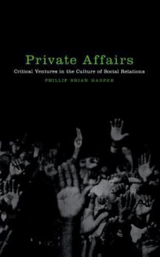 Sexual Cultures Ser.: Private Affairs : Critical Ventures in the Culture of…