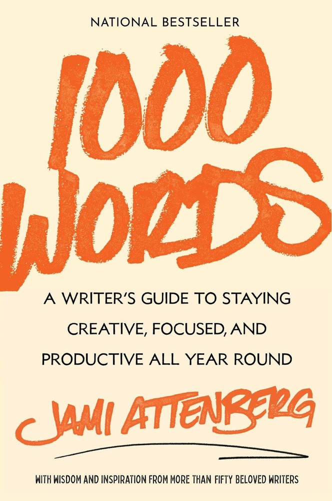 1000 Words: A Writer’s Guide to Staying Creativ, Attenberg, Attenberg,+-
