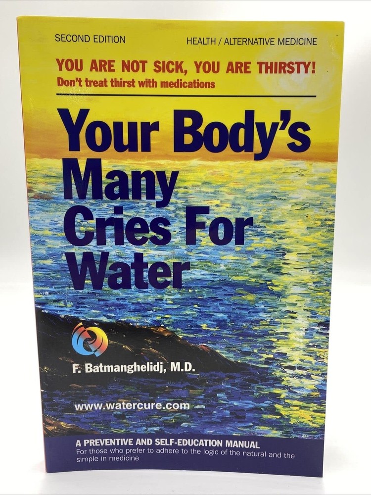 Your Body’s Many Cries for Water – Batmanghelidj, Fereydoon – Good – See con…