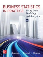 Business Statistics in Practice: Using Data, Modeling, and Analytics – GOOD
