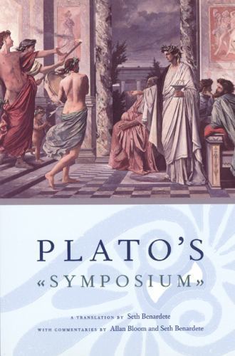 Plato’s Symposium: A Translation by Seth Benardete with Commentaries by Allan B