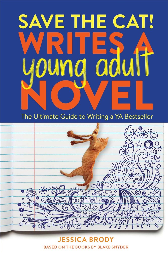 Save the Cat! Writes a Young Adult Novel: The Ultimate Guide to Writing a YA Bes