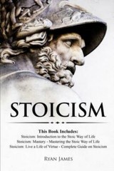 Stoicism: 3 Books In One – Stoicism: Introduction To The Stoic Way Of Life,…
