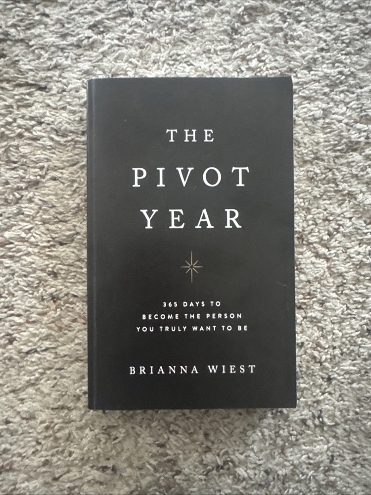 The Pivot Year: 365 Days To Become The Person You Truly Want To Be, Brianna Wies