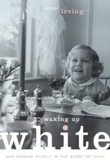 Waking Up White, and Finding Myself in the Story of Race – Paperback – GOOD