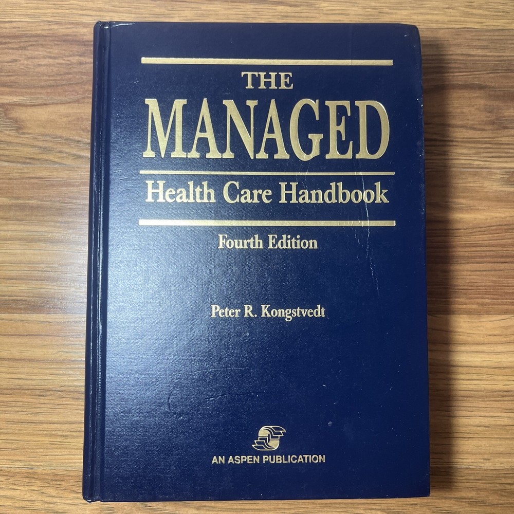 The Managed Health Care Handbook by Peter R. Kongstvedt Fourth Ed. Ex Library