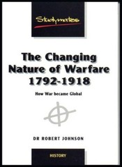 The Changing Nature of Warfare 1792-1918: How War Became Global