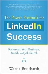 The Power Formula for LinkedIn Success: Kick-Start Your Business, Brand, and Job