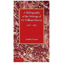 A Bibliography of the Writings of Dr William Harvey 1578–1657 Keynes Paperback