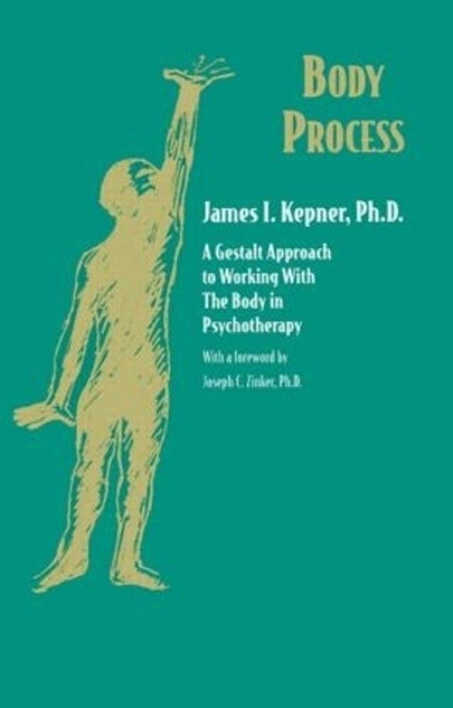 Body Process: A Gestalt Approach to Working with the Body in Psychotherapy by Ja