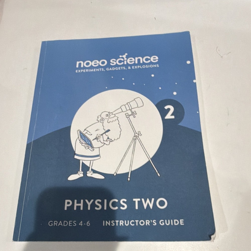 noeo science Physics Two Instructor Guide Grades 4-6 Elementary Paperback