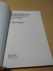 Ecological Politics and Democratic Theory (2007 h’back Humphrey environmentalism