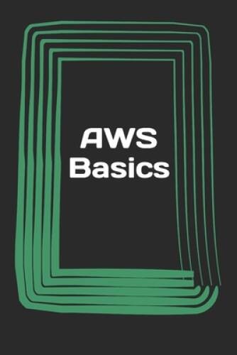 AWS Basics: Beginners Guide – Paperback By Wong, Gordon – GOOD