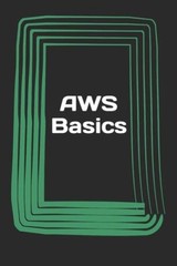 AWS Basics: Beginners Guide – Paperback By Wong, Gordon – GOOD