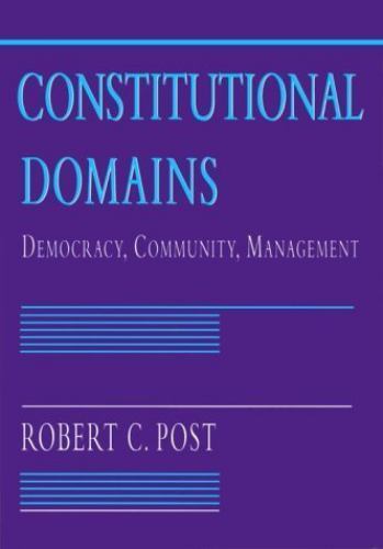 Constitutional Domains: Democracy, Community, Management Post, Robert C.