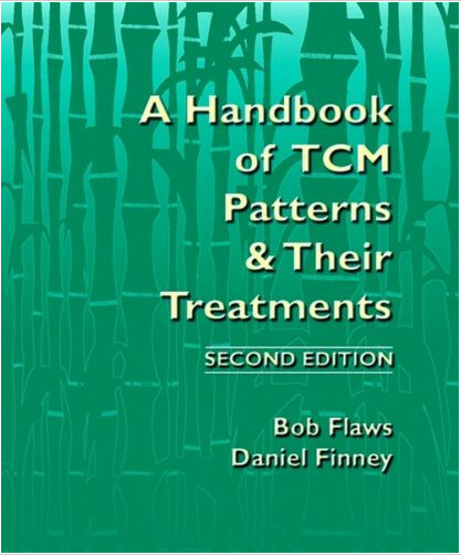 A Handbook of TCM Patterns & Their Treatments 2nd Ed by Bob Flaws (Paperback)