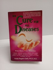 Cure for All Diseases : With Many Case Histories by Hulda Regehr Clark (1995,…