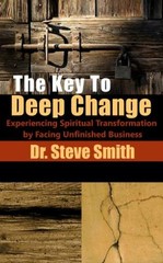 The Key to Deep Change : Experiencing Spiritual Transformation by