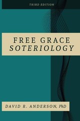 FREE GRACE SOTERIOLOGY: 3RD EDITION BY David R Anderson Phd PAPERBACK **NEW**