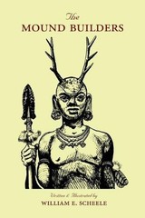 The Mound Builders by William E. Scheele Paperback Book