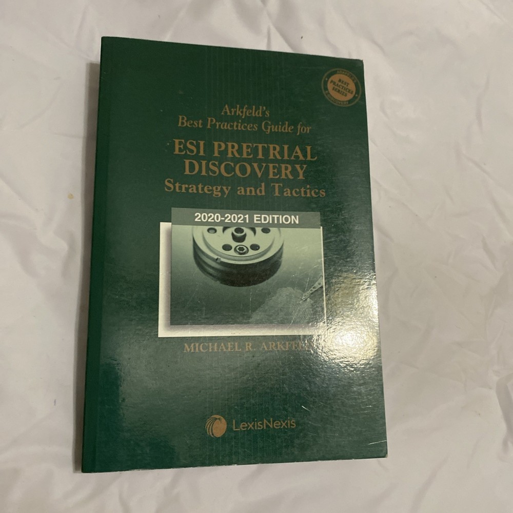 Arkfeld’s Best Practical Guide ESI Pretrial Discovery Strategy Tactics 2020-2021