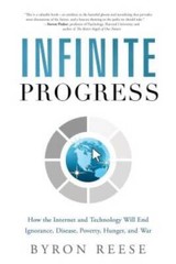 Infinite Progress: How the Internet and Technology Will End Ignoranc – VERY GOOD