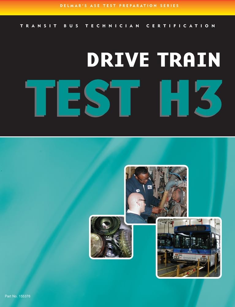 Drive Train Test H3 (DELMAR LEARNING’S ASE TEST PREP SERIES)