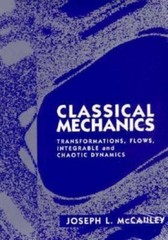 Classical Mechanics: Transformations, Flows, Integrable and Chaotic Dynamics, Mc