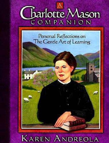 A Charlotte Mason Companion: Personal Reflections on The Gentle Art of Le – GOOD