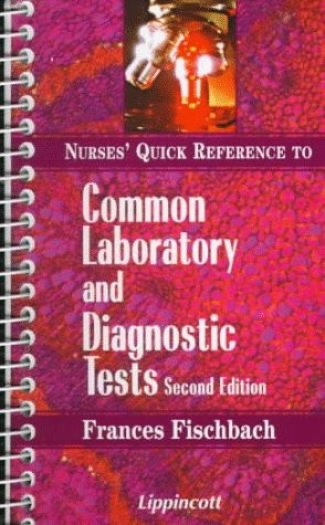 Nurses’ Quick Reference to Common Laboratory and Diagnostic Tests
