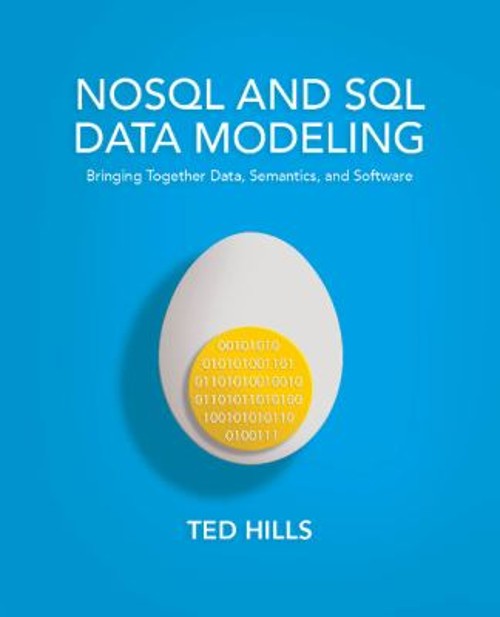 NoSQL and SQL Data Modeling : Bringing Together Data, Semantics a