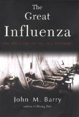 The Great Influenza: The Epic Story of the Deadliest Plague in History – GOOD