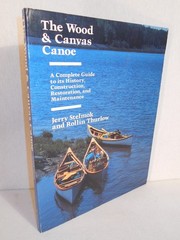 The Wood and Canvas Canoe: A Complete Guide to its History, Construction, Re…