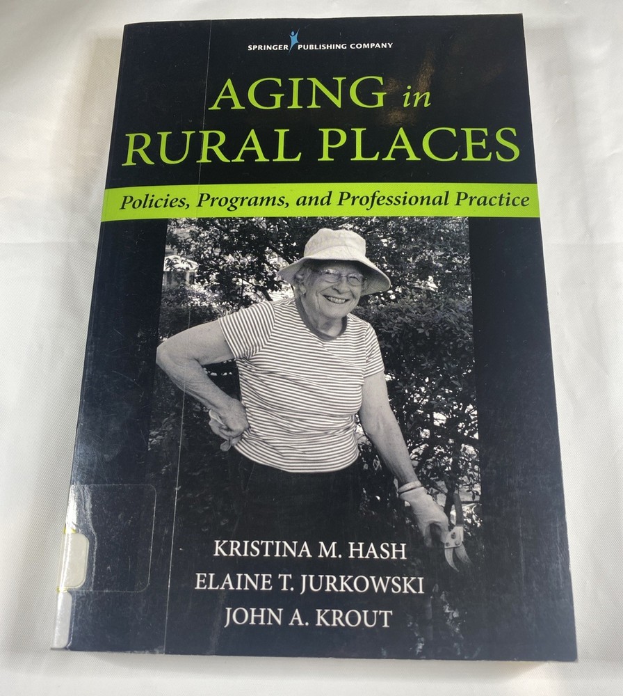 Aging in Rural Places: Programs, Policies, and Professional Practice Ex Library