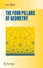 The Four Pillars of Geometry (Undergraduate Texts in Mathematics)