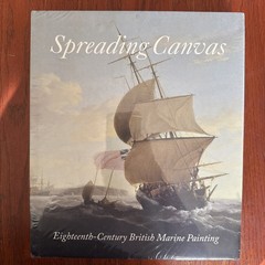 Spreading Canvas : Eighteenth-Century British Marine Painting by Geoff…