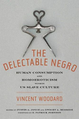 The Delectable Negro – Human Consumption and Homoeroticism within US Slave Cult…