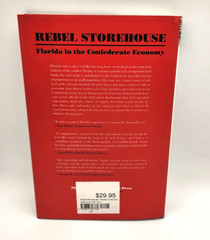 Rebel Storehouse Florida’s Contribution to the Confederate Economy HC 1995