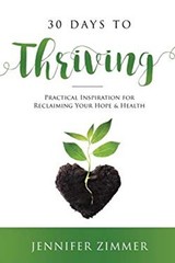 30 Days to Thriving : A Daily Guide for Reclaiming Hope and He Je
